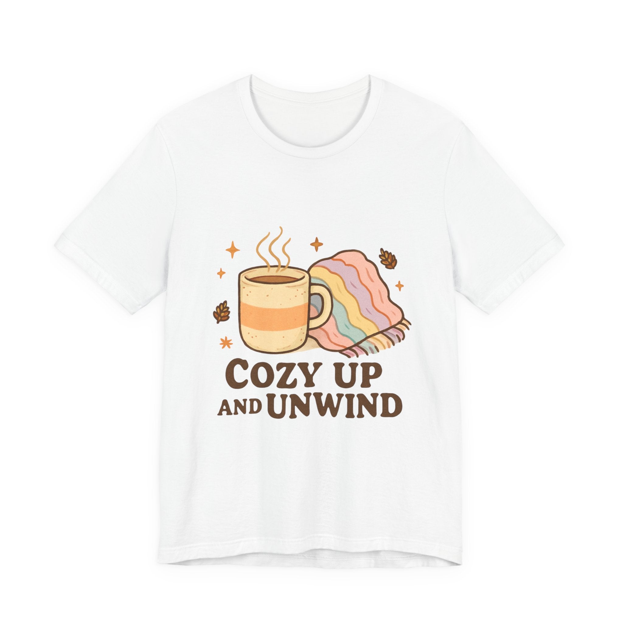 Cozy Up and Unwind Tee — Relaxing Coffee & Blanket Graphic Shirt