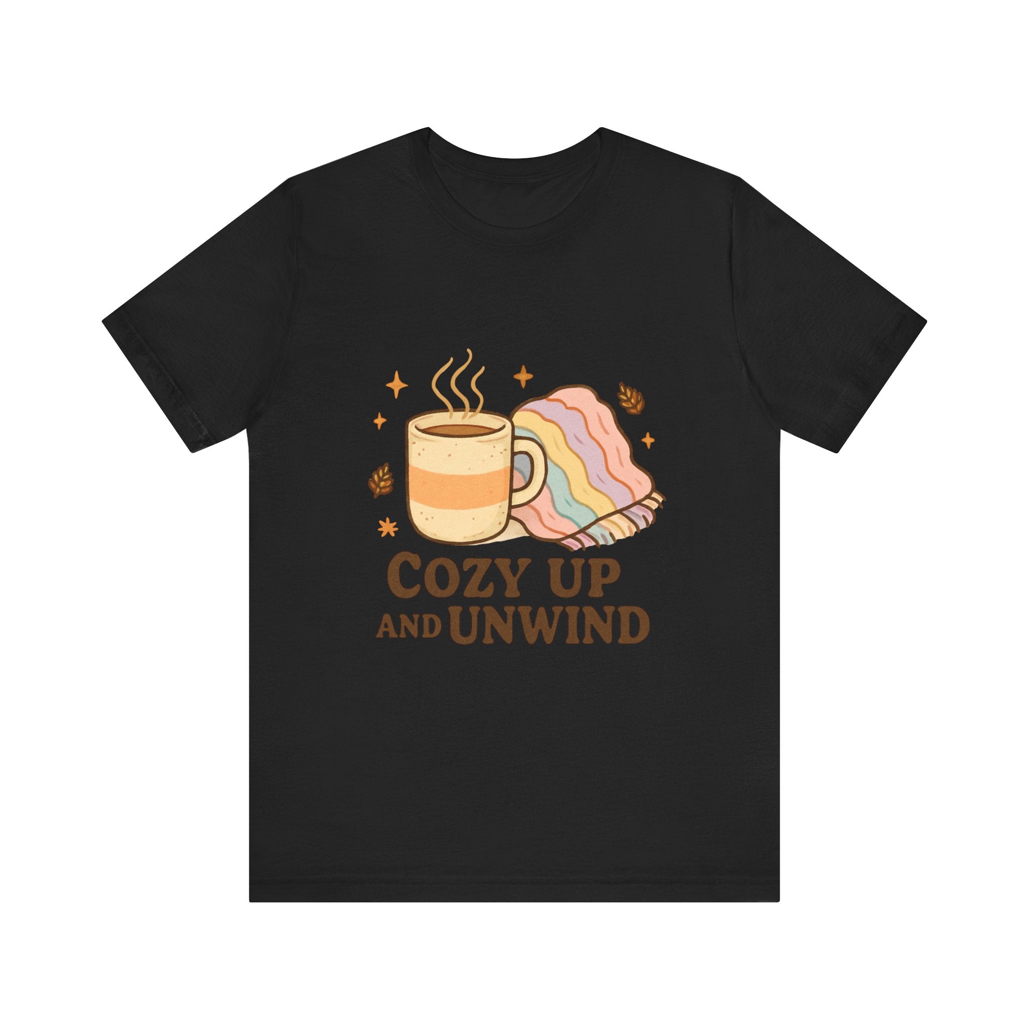 Cozy Up and Unwind Tee — Relaxing Coffee & Blanket Graphic Shirt
