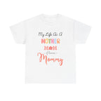 My Life As A Mom, Mother, Mommy, Mama Tee
