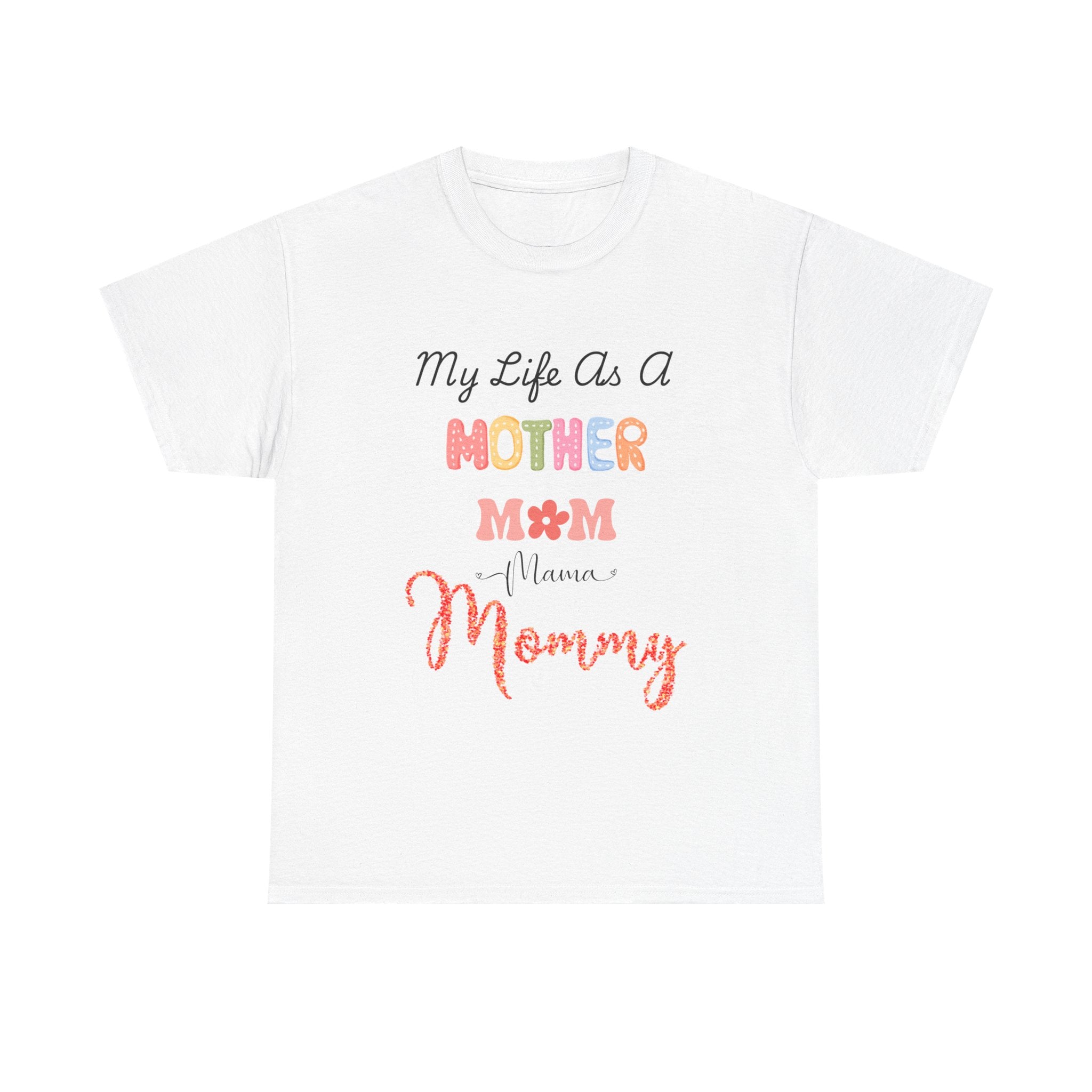My Life As A Mom, Mother, Mommy, Mama Tee