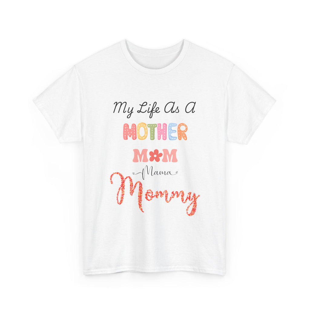 My Life As A Mom, Mother, Mommy, Mama Tee