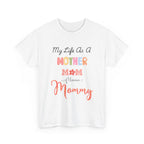 My Life As A Mom, Mother, Mommy, Mama Tee
