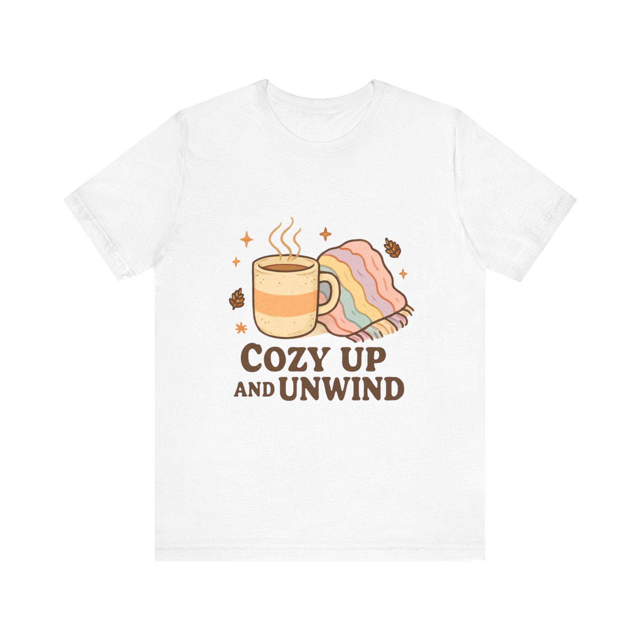 Cozy Up and Unwind Tee — Relaxing Coffee & Blanket Graphic Shirt