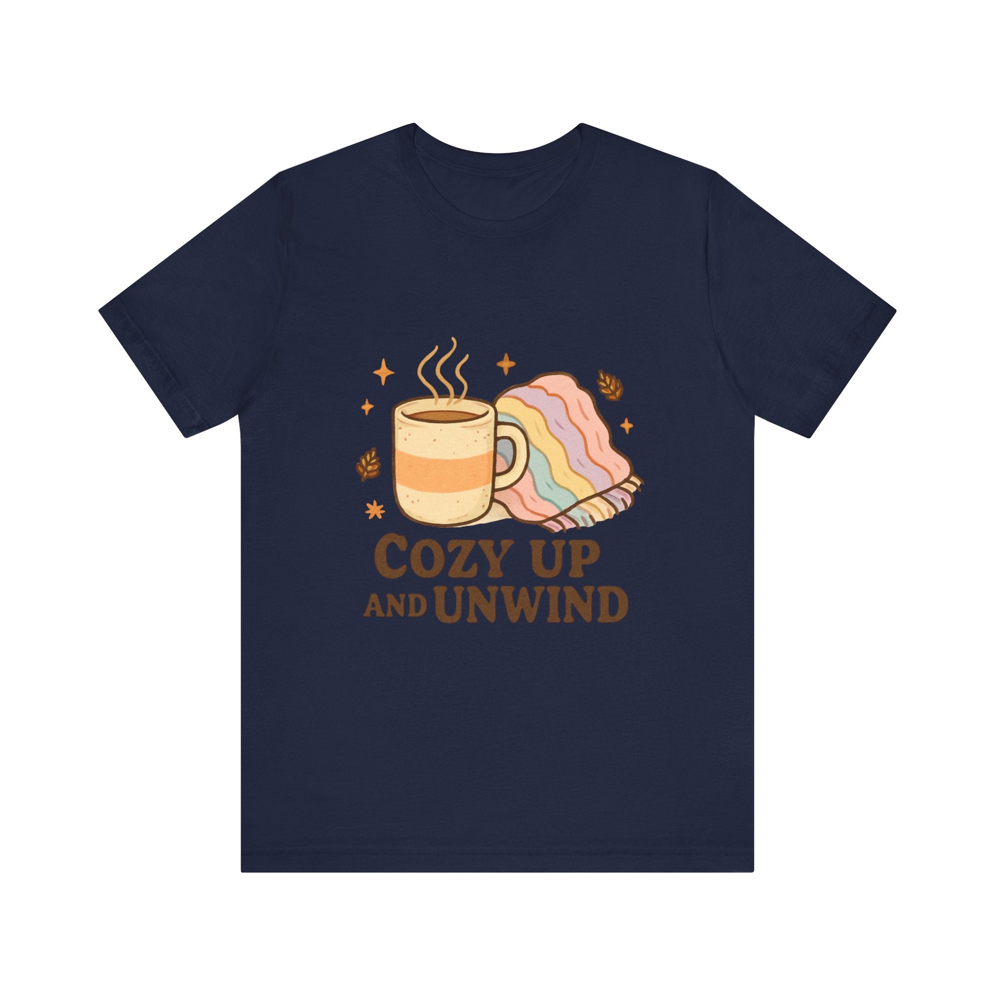 Cozy Up and Unwind Tee — Relaxing Coffee & Blanket Graphic Shirt